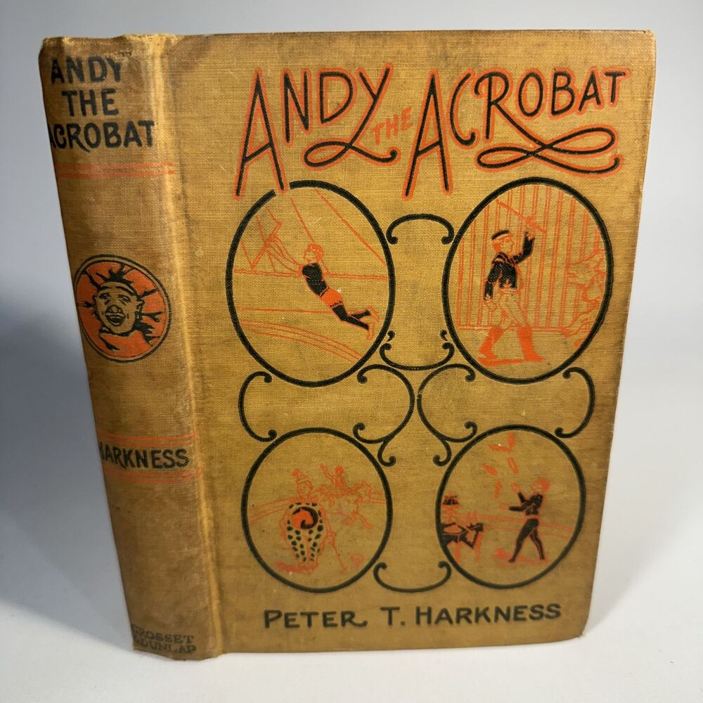 Antique vintage Circus Andy the Acrobat 1907 1st/Ed By  Peter T. Harkness
